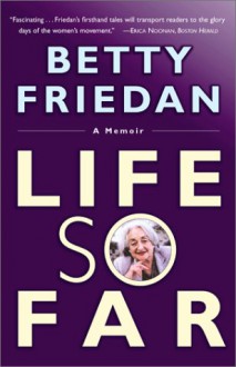 Life So Far: A Memoir - Betty Friedan