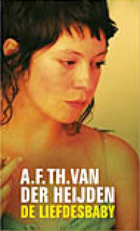 De Liefdesbaby - A.F.Th. van der Heijden