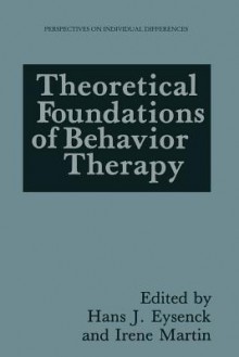 Theoretical Foundations of Behavior Therapy - Michael Eysenck, Irene Martin