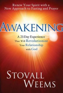 Awakening: A New Approach to Faith, Fasting, and Spiritual Freedom - Stovall Weems, Craig Groeschel