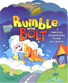 Rumble and Bolt: A Comforting Storybook about Thunder and Lightning - Gary Currant