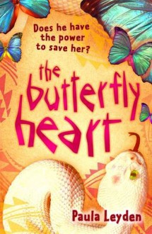 The Butterfly Heart. by Paula Leyden - Paula Leyden