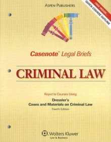 Casenote Legal Briefs Criminal Law: Keyed to Dressler, 4e (Casenote Legal Briefs) - Casenote Legal Briefs, Aspen Publishers