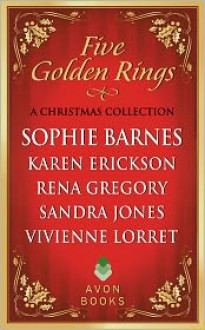 Five Golden Rings: A Christmas Collection - Sophie Barnes, Karen Erickson, Rena Gregory, Sandra Jones, Vivienne Lorret