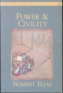 Power & Civility (The Civilizing Process, Vol. 2) - Norbert Elias, Edmund F.N. Jephcott