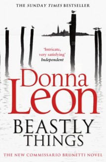 Beastly Things: (Brunetti) - Donna Leon