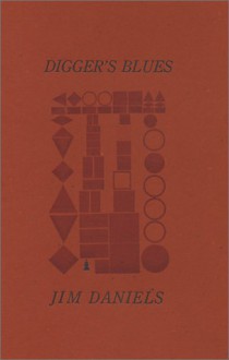 Digger's Blues - Jim Daniels