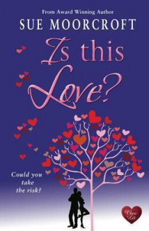 Is This Love? - Sue Moorcroft