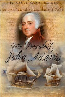 Mr President - John Adams - John Adams, Lori Morris