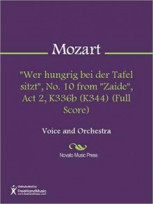 "Wer hungrig bei der Tafel sitzt", No. 10 from "Zaide", Act 2, K336b (K344) (Full Score) - Wolfgang Amadeus Mozart