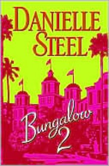 Bungalow 2 - Danielle Steel