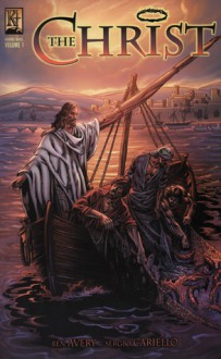 The Christ: Graphic Novel (Vol. 1) - Ben Avery, Sergio Cariello