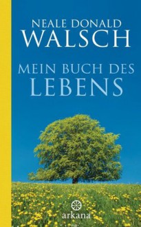 Mein Buch des Lebens (German Edition) - Neale Donald Walsch, Susanne Kahn-Ackermann