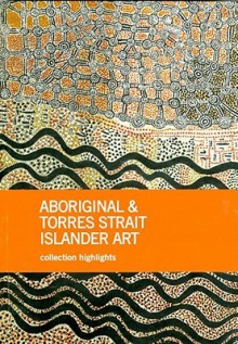 Aboriginal and Torres Strait Islander Art: Collection Highlights - Franchesca Cubillo, Wally Caruana