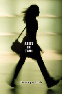 Alice in Time - Penelope Bush