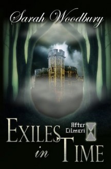 Exiles in Time (The After Cilmeri Series) - Sarah Woodbury