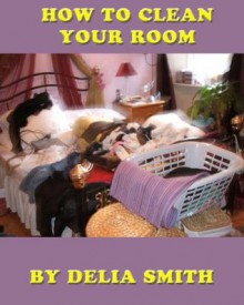 How to Clean Your Room - Delia Smith