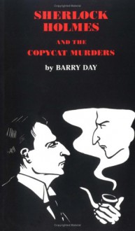 Sherlock Holmes and the Copycat Murders - Barry Day