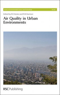 Air Quality in Urban Environments - Ronald E. Hester, Roy M. Harrison, Royal Society of Chemistry, Ole Hertel, Jenny Salmond, William Bloss