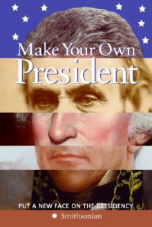 Make Your Own President - Amy Pastan, Linda Mcknight