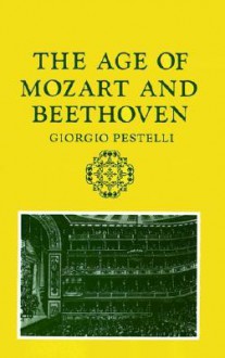 The Age of Mozart and Beethoven - Giorgio Pestelli