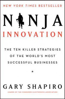 Ninja Innovation - Gary Shapiro