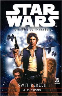 Rebel Dawn : Han Solo Trilogy b.3 - STAR WARS - Ann Carol Crispin