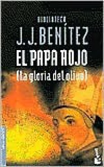 El Papa rojo (La gloria del olivo) (Biblioteca) (Spanish Edition) - J.J. Benítez