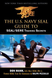 U.S. Navy SEAL Guide to SEAL/SERE Training Secrets - Don Mann