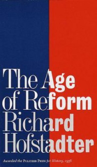 The Age of Reform - Richard Hofstadter