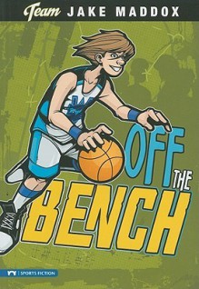 Off the Bench (Team Jake Maddox) - Jake Maddox, Sean Tiffany, Eric Stevens