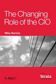 The Changing Role of the CIO - Mike Barlow