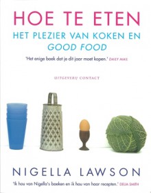 Hoe te eten : Het plezier van koken en good food - Nigella Lawson, Henja Schneider