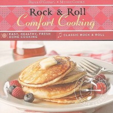 Rock & Roll Comfort Cooking: Easy, Healthy, Fresh Home Cooking, Classic Rock & Roll [With CD (Audio) and Easel] - Sharon O'Connor