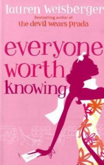 Everyone Worth Knowing - Lauren Weisberger