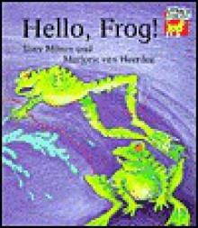 Hello, Frog! - Tony Mitton, Marjorie Van Heerden