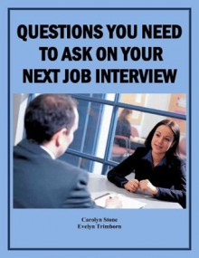 Questions You Need to Ask on Your Next Job Interview (Business Basics) - Carolyn Stone, Evelyn Trimborn