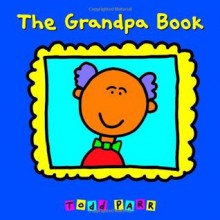 The Grandpa Book - Todd Parr