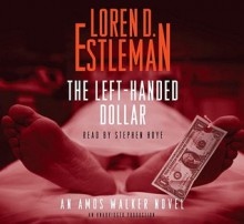 The Left-handed Dollar (Amos Walker Mystery #20) - Loren D. Estleman, Stephen Hoye