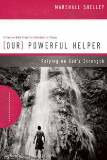 Our Powerful Helper: Relying on God's Strength (Pamphlet) - Marshall Shelley, J.I. Packer, Sallie Culbreth