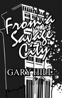 From a Savage City - Gary Hill