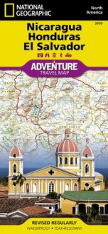 Nicaragua, Honduras, and El Salvador (National Geographic: Adventure Map) - National Geographic Maps