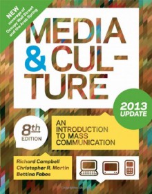 Media and Culture with 2013 Update: An Introduction to Mass Communication - Richard Campbell, Christopher R. Martin, Bettina G. Fabos, Bettina Fabos