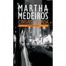 Coisas da vida - Martha Medeiros