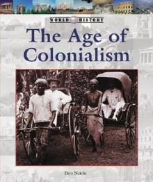 The Age of Colonialism (World History) - Don Nardo