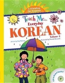 Teach Me Everyday Korean Volume 2: Celebrating the Seasons - Judy Mahoney, Patrick Girouard