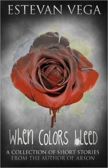 When Colors Bleed - Estevan Vega