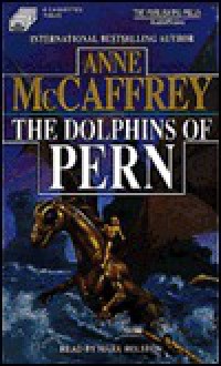 The Dolphins of Pern/Audio Cassettes - Anne McCaffrey, Mark Rolston