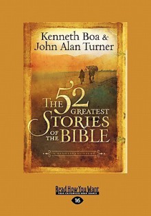 The 52 Greatest Stories of the Bible (Large Print 16pt) - Kenneth D. Boa