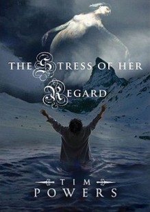 The Stress of Her Regard (Audio) - Tim Powers